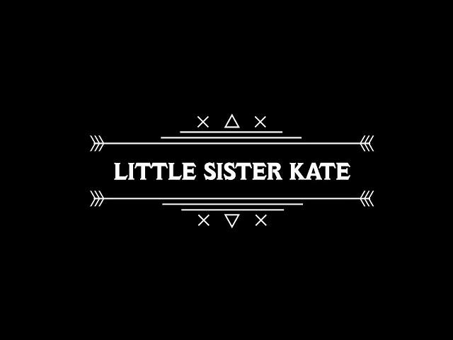 LITTLE SISTER KATE