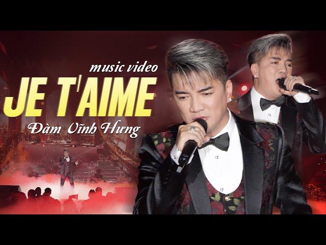 JE T'AIME Live Performance - ĐÀM VĨNH HƯNG | Official MV