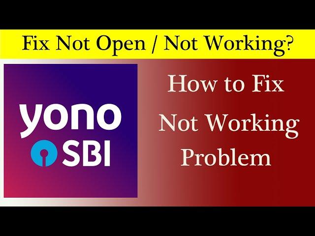 Yono SBI Mobile Banking App Not Working Problem Solved | Yono SBI  Not Open Issus in Android & Ios