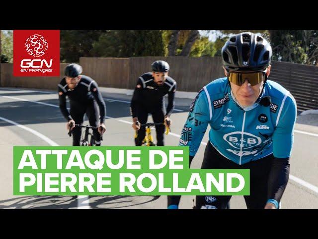 Comment placer une attaque comme la fameuse : attaque de Pierre Rolland ?