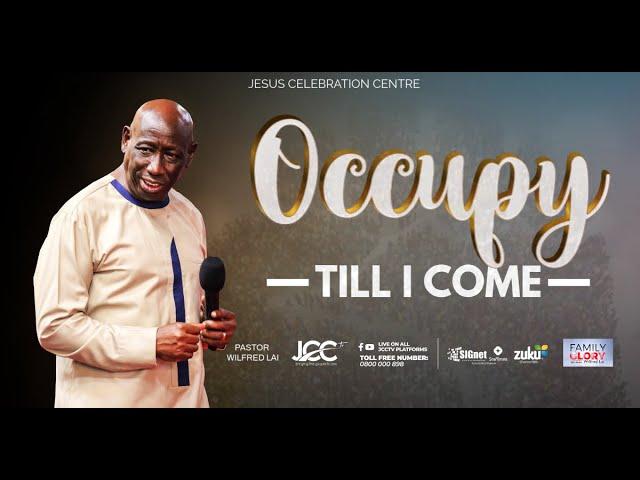 Occupy Till I Come - Pastor Wilfred Lai || Family Glory service