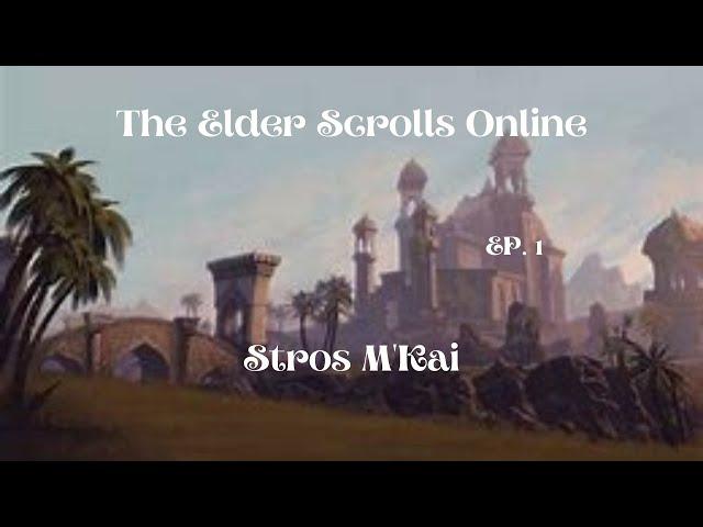 Adventures on Tamriel: Ep. 1 - Stros M'Kai