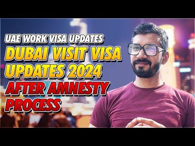 UAE Work New Work Visa Updates | Dubai Visit Visa Updates 2024 | After Amnesty Process