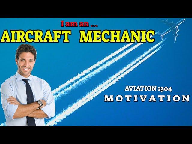 I am an Aircraft Mechanic || Aviation 2304 Motivation