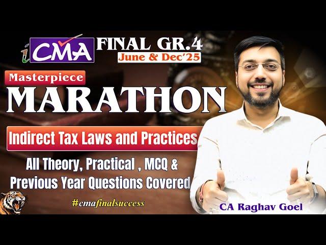 CMA Final Indirect Tax Laws & Practice Marathon| June'25 & Dec'25 | By CA Raghav Goel Sir #marathon