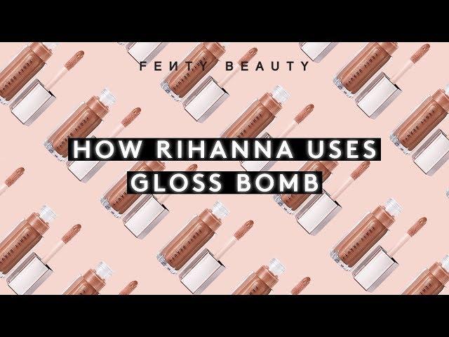 HOW RIHANNA USES GLOSS BOMB | FENTY BEAUTY