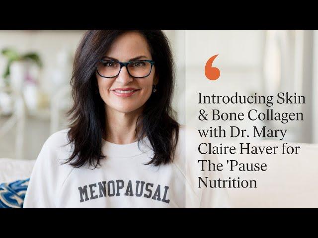 Introducing Skin & Bone Collagen with Dr. Mary Claire Haver for The 'Pause Nutrition