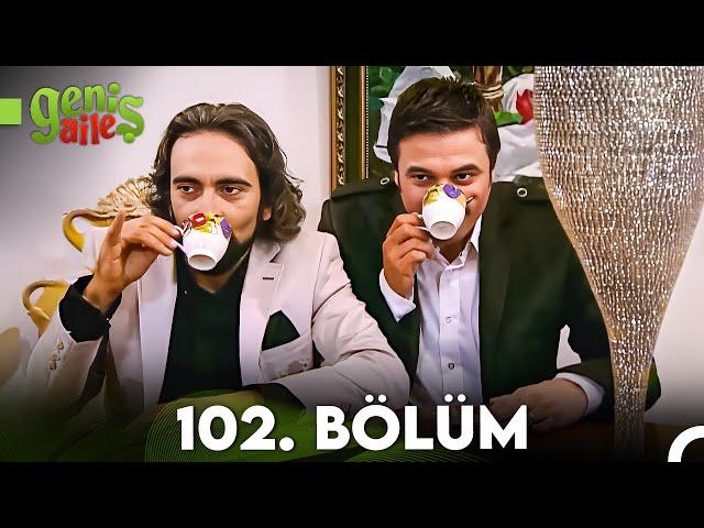 Geniş Aile 102. Bölüm (FULL HD)