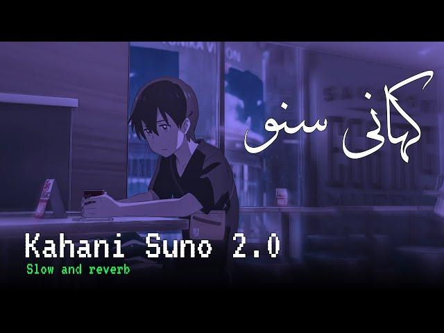 Kahani Suno 2.0 Slow and Reverb | Credit khalil kafi | Reverbism 2.0