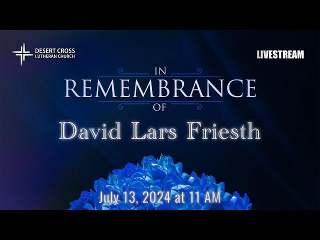 In Remembrance of David Lars Friesth -- Desert Cross Lutheran Church