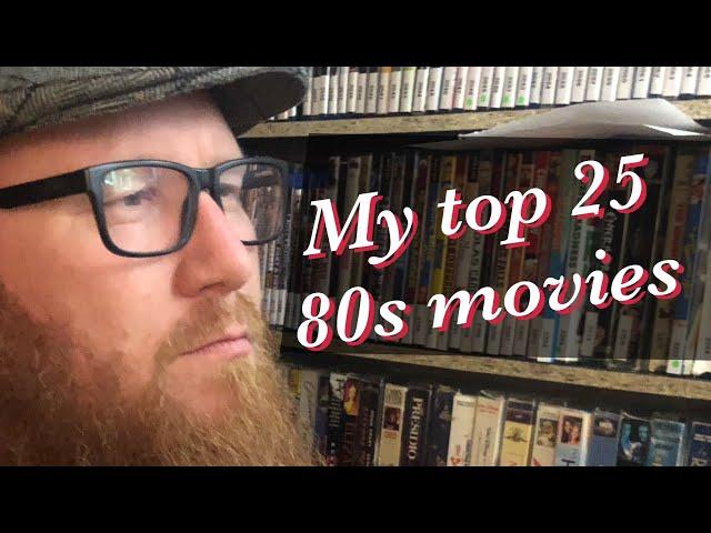 My Top 25 Movies from The 80's