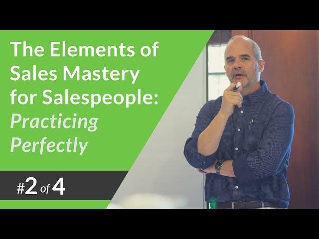 The Elements of Sales Mastery for Salespeople #2: Practicing Perfectly - Jeff Shore