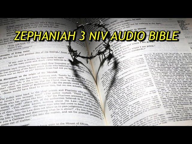 ZEPHANIAH 3 NIV AUDIO BIBLE(with text)