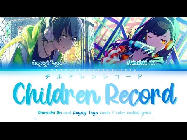 【FULL】 チルドレンレコード (Children Record) / Aoyagi Toya and Shiraishi An cover / color coded lyrics