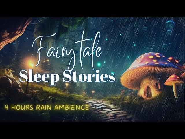  Fairytale Sleep Stories  Drift Off to Cozy Sleep Stories & Soothing Rain Sounds for 4 Hours ️