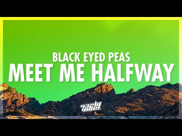 Black Eyed Peas - Meet Me Halfway (Lyrics) | can you meet me halfway right at the borderline (432Hz)