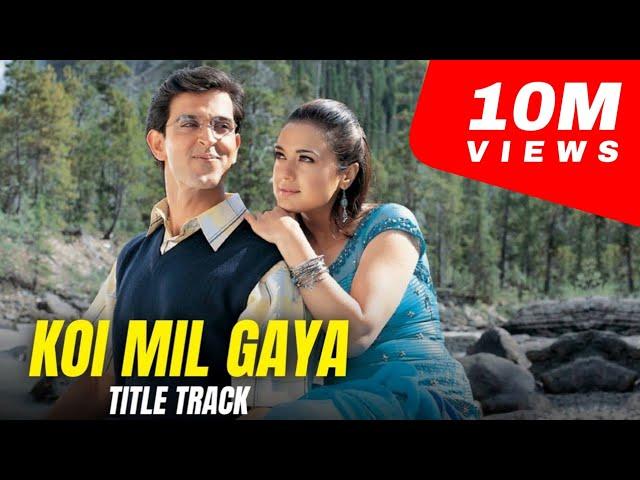 Koi Mil Gaya - Koi Mil Gaya (Title Song) 1080p HD | Hrithik Roshan, Priti Zinta | Koi Mil Gaya Songs