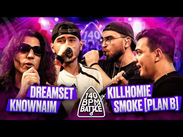 140 BPM BATTLE: KNOWNAIM & DREAMSET X SMOKE[PLANB] & KILLHOMIE