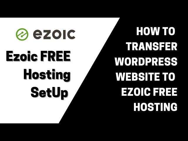 How to Transfer Wordpress Website to Ezoic Free Hosting