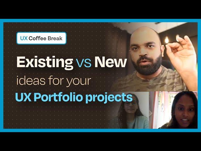 UX Coffee Break: Existing ideas vs New ideas for your UX portfolio projects