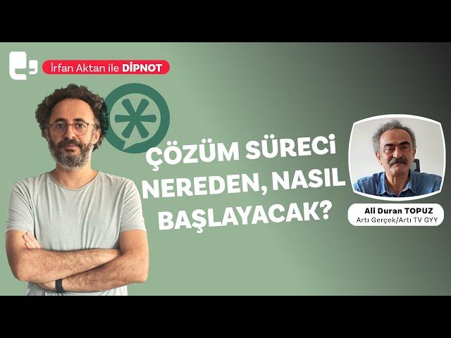 Çözüm süreci nereden, nasıl başlayacak?  | Konuk: Ali Duran Topuz | DİPNOT