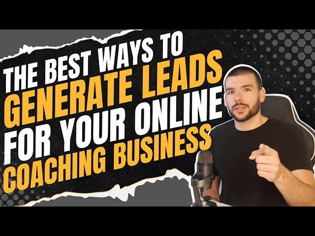 The Best Ways to Generate Leads for Your Online Coaching Business