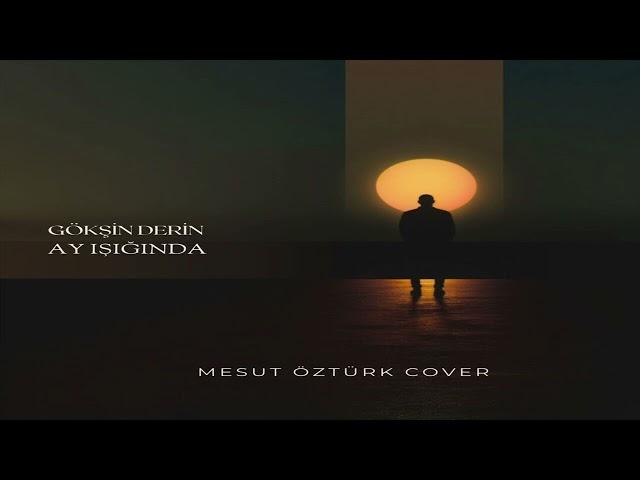 Gökşin Derin - Ay Işığında (Mesut Öztürk Cover)