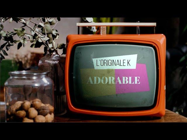 L'originale K - Adorable - clip officiel