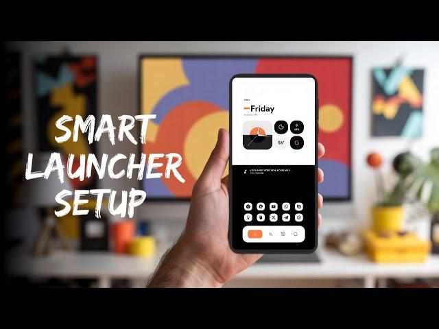 Smart Launcher: The Homescreen Setup You Didn't Know You Needed