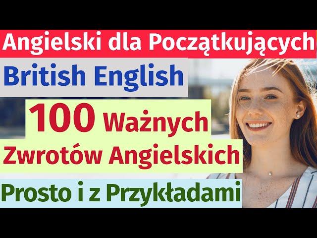 Angielski dla każdego: 100 najważniejszych zwrotów na co dzień – prosto i z przykładami