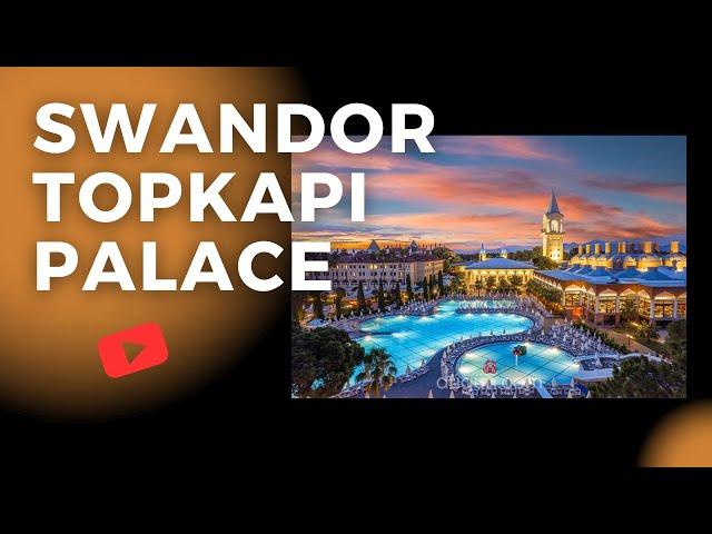 Swandor Hotels & Resorts Topkapi Palace. Everything You Want To Know About Hotel!