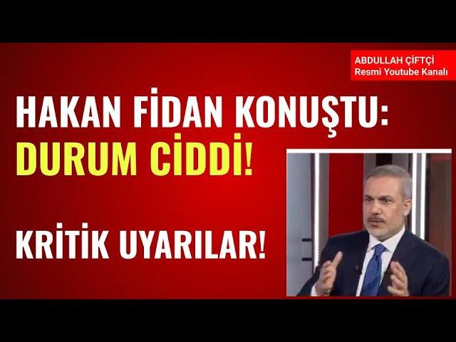 HAKAN FİDAN KONUŞTU: DURUM CİDDİ! KRİTİK UYARILAR! Abdullah Çiftçi