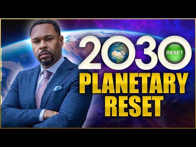 2030 Planetary Reset - Get Ready!