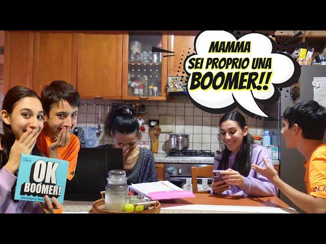 MAMMA SEI UNA BOOMER!!! *ci è rimasta male *