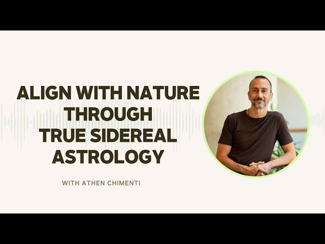 Align with Nature through True Sidereal Astrology with Athen Chimenti