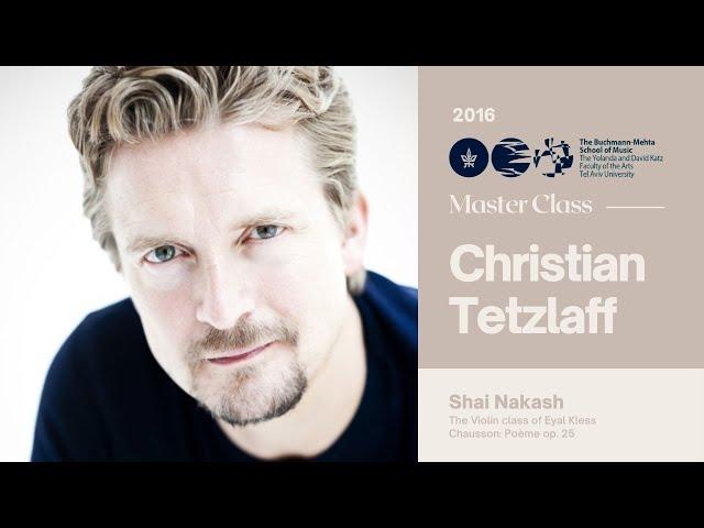 Christian Tetzlaff Violin Master Class - Shai Nakash