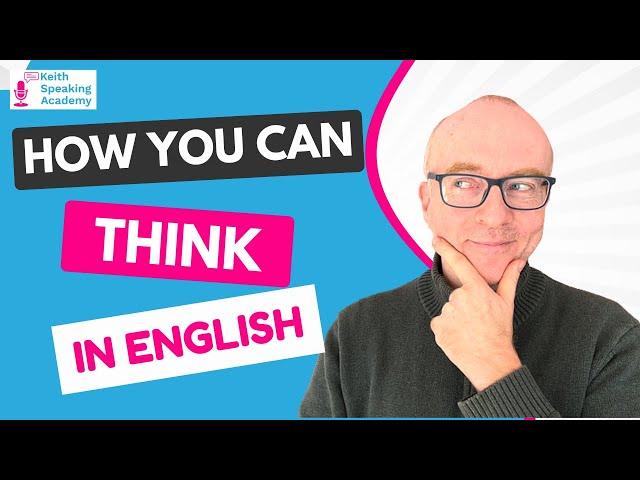 How to really THINK in English!