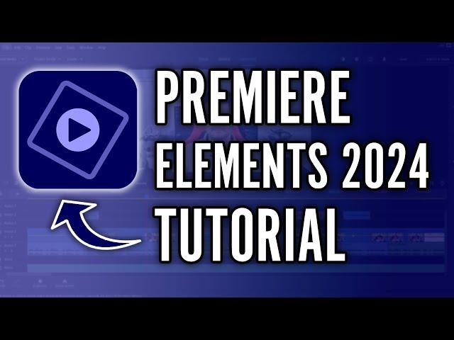 Adobe Premiere Elements 2024 Tutorial - Complete Tutorial for Beginners