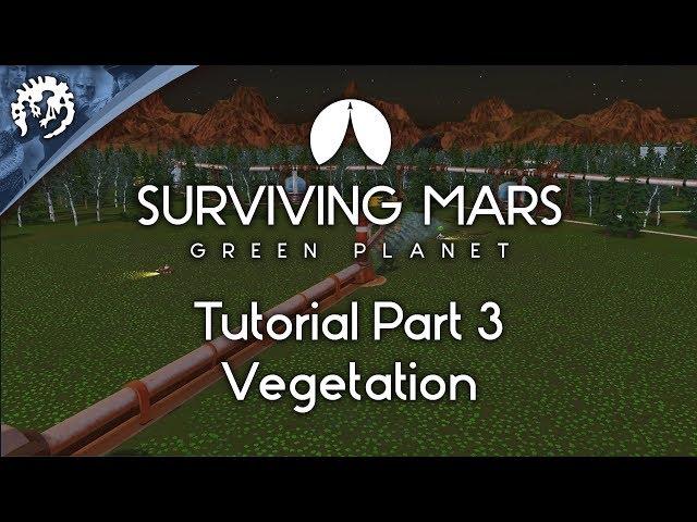 Vegetation with FeedbackGaming | Surviving Mars: Green Planet Tutorial Part 3
