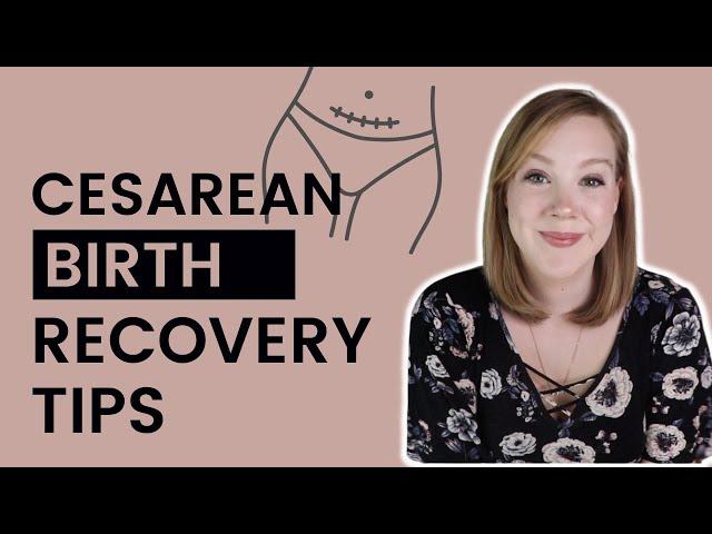 Cesarean Birth Recovery Tips || Getting up, Gas Pain, Scar Massage & More