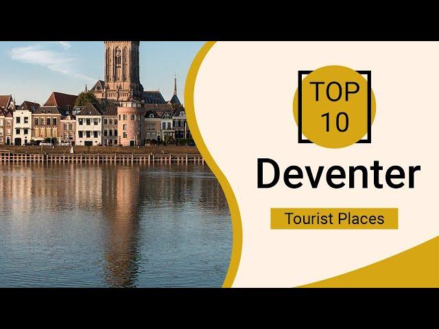 Top 10 Best Tourist Places to Visit in Deventer | Netherlands - English