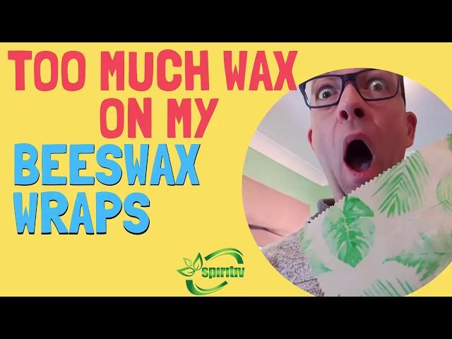 Too Much Wax on my Beeswax Wraps - How to Remove Extra Wax