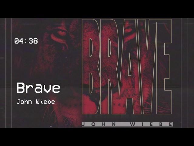 John Wiebe - Brave (Official Audio)