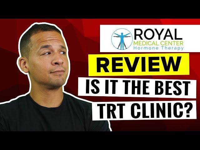 Royal Medical Center TRT Review - Is It The Best TRT Clinic?