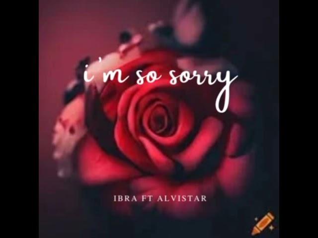 Ibrah simba Ft  Alvistar Og -I'm so sorry ( official Music Audio)