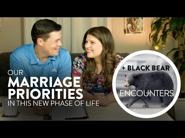 Marriage Priorities and Black Bear Encounters | Keilen Corner