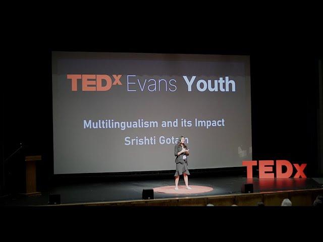 Multilingualism and Its Impact | Srishti Gotam | TEDxYouth@Evans