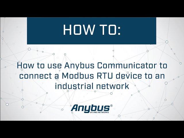 How to use Anybus Communicator to connect a Modbus RTU device to an industrial network