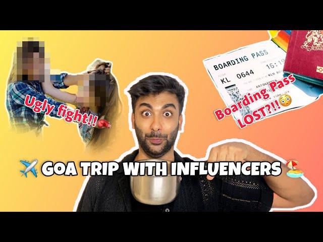 Influencer FLUSHED iPhone In An UGLY FIGHT!!| GOA Trip With INFLUENCERS ️| Sarora Vlogs 