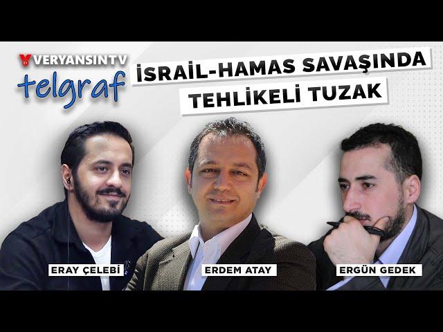 İsrail-Hamas savaşında tehlikeli tuzak | Telgraf | Eray Çelebi - Ergün Gedek